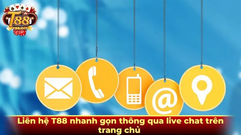 Liên hệ T88 nhanh gọn thông qua live chat trên trang chủ 