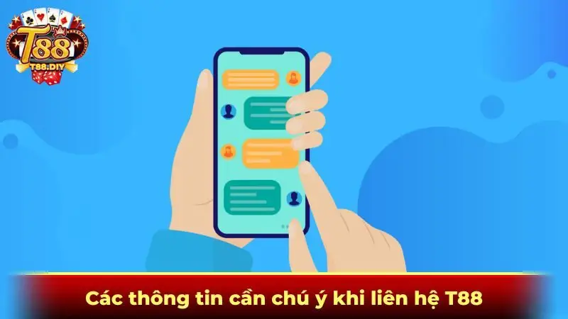 Các thông tin cần chú ý khi liên hệ T88