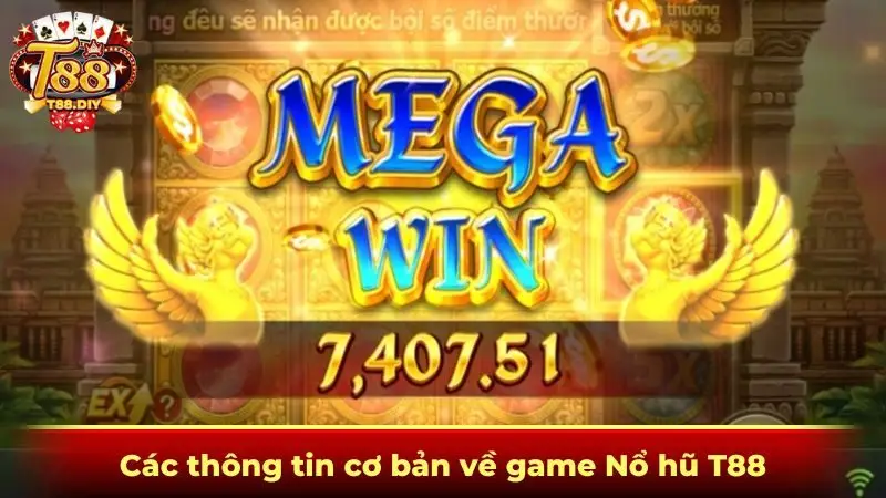 Các thông tin cơ bản về game Nổ hũ T88