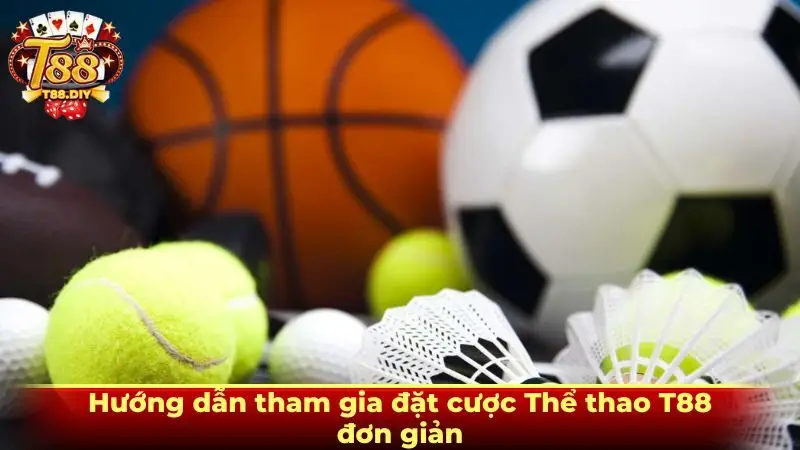 Hướng dẫn tham gia đặt cược Thể thao T88 đơn giản